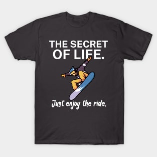 The secret of life Just enjoy the ride T-Shirt